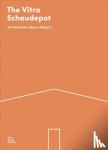 Mateo Kries, Viviane Stappmanns - The Vitra Schaudepot - Architecture, Ideas, Objects