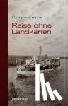 Greene, Graham - Reise ohne Landkarten