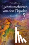 Klemm, Pavlina - Lichtbotschaften von den Plejaden Band 5 - Dein Schlüssel zum Goldenen Zeitalter