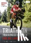Krell, Michael, Kraus, Andreas - Triathlon-Trainingseinheiten für die Langdistanz - Effizient trainieren mit wenig Zeit
