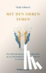 Schmidt, Viola - Mit den Ohren sehen