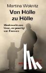 Woknitz, Martina - Von Hölle zu Hölle - Missbraucht vom Vater, vergewaltigt vom Ehemann - Roman mit autobiografischem Hintergrund