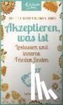 Poletti, Rosette, Dobbs, Barbara - Akzeptieren, was ist - Loslassen und inneren Frieden finden