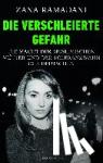 Ramadani, Zana - Die verschleierte Gefahr - Die Macht der muslimischen Mütter und der Toleranzwahn der Deutschen