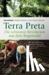 Scheub, Ute, Pieplow, Haiko, Schmidt, Hans-Peter - Terra Preta. Die schwarze Revolution aus dem Regenwald - Mit Klimagärtnern die Welt retten und gesunde Lebensmittel produzieren