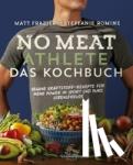 Frazier, Matt, Romine, Stepfanie - No Meat Athlete - Das Kochbuch - Vegane Kraftstoff-Rezepte für mehr Power im Sport und pure Lebensfreude