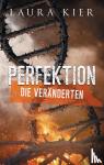 Kier, Laura - Perfektion - Die Veränderten