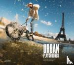  - Urban Playgrounds - Athletes Claim Cities Around the World