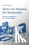 Tzermias, Pavlos - Kreta von Knossos bis Kazantzakis