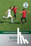 Hyballa, Peter, Voggenreiter, Thomas - Fußballtraining in Spielformen - Inhalte wettspielnah und motivierend vermitteln