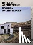 Steinweg, Anke, Knoll, Ulrich, Barankay, Tina, Kraemer, Britta - URLAUBSARCHITEKTUR - Selection 2018 - Die schönsten Ferienhäuser zum Mieten / SPECIAL HOUSES FOR THE BEST WEEKS OF THE YEAR