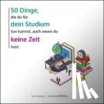 Reichel, Tim - 50 Dinge, die du für dein Studium tun kannst, auch wenn du keine Zeit hast - Einfacher und erfolgreicher studieren mit Mini-Aktionen