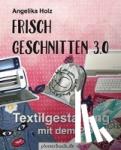 Holz, Angelika - Frisch Geschnitten 3.0