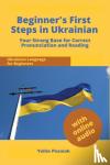 Pozniak, Yuliia - Beginner's First Steps in Ukrainian - Your Strong Base for Correct Pronunciation and Reading