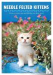 Hinali - Needle Felted Kittens: How to Create Cut and Lifelike Cats from Wool