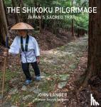 Lander, John - The Shikoku Pilgrimage - Japan's Sacred Trail