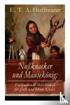 Hoffmann, E T a - Nu knacker und Mausek nig - Faszinierende M rchenwelt f r gro e und kleine Kinder: Ein spannendes Kunstm rchen von dem Meister der schwarzen Romantik
