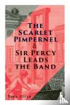 Orczy, Emma - The Scarlet Pimpernel & Sir Percy Leads the Band