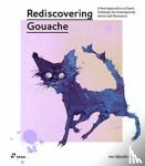 Blau, Aljoscha - Rediscovering Gouache: A New Approach to a Classic Technique for Contemporary Artists and Illustrators