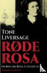 Liversage, Toni - Rode Rosa. En bog om Rosa Luxemburg