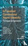  - IoT-enabled Convolutional Neural Networks: Techniques and Applications