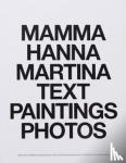 Andersson, Mamma, Moon, Hanna, Ivanow, Martina Hoogland - MAMMA HANNA MARTINA TEXT PAINTINGS PHOTOS