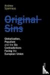 Andrew Spannaus - Original Sins - Globalization, Populism, and the Six Contradictions Facing the European Union