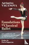 Vaganova, Agrippina, Pappacena, Flavia, Wilansky, Aleksandr - Foundations of Classical Ballet - New, Complete and Unabridged Translation of the 3rd Edition