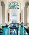 Cardinale, Ana, Salvaing, Matthieu - Amalfi Houses : Architectural Gems on the Italian Coast