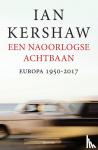 Kershaw, Ian - Een naoorlogse achtbaan - Europa 1950-2017