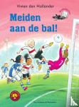 Hollander, Vivian den - Meiden aan de bal! - Veilig leren lezen voor leerlingen op de basisschool in groep 3 en 4 - AVI E3