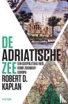 Kaplan, Robert D. - De Adriatische Zee - Een geopolitieke reis door Zuidoost-Europa