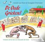 Dam, Arend van - De oude Grieken! - Verhalen uit het Rijk van Alexander de Grote