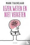 Tigchelaar, Mark - Lezen, weten en niet vergeten