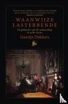 Dekkers, Geertje - Waanwijze lasterbende - De geboorte van de wetenschap in acht ruzies