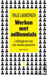 Launspach, Thijs - Werken met millennials - Leidinggeven aan een nieuwe generatie