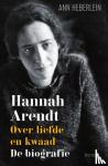 Heberlein, Ann - Hannah Arendt - Over liefde en kwaad