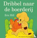 Hill, Eric - Dribbel naar de boerderij