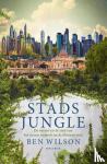 Wilson, Ben - Stadsjungle - De natuur en stad van het stenen tijdperk tot de klimaatcrisis