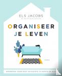 Jacobs, Els - Organiseer je leven - Handboek voor rust en ruimte in hoofd en huis.