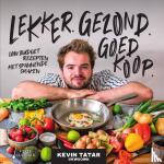 Tatar, Kevin - Lekker. Gezond. Goedkoop - low budget recepten met spannende smaken