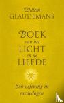 Glaudemans, Willem - Boek van het licht en de liefde - Een oefening in mededogen