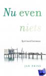 Prins, Jan - Nu even niets - Spiritueel heimwee