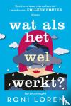Loren, Roni - Wat als het wel werkt?