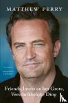 Perry, Matthew - Friends, lovers en het grote, verschrikkelijke ding