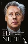 Nijpels, Ed - Nooit wachten op later - Memoires