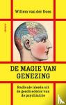 Does, Willem van der - De magie van genezing - Radicale therapieën uit de geschiedenis van de psychiaterie