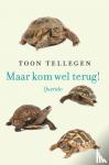 Tellegen, Toon - Maar kom wel terug!