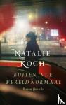 Koch, Natalie - Buiten is de wereld normaal