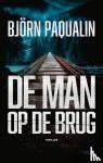 Paqualin, Björn - De man op de brug
